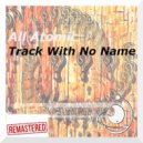 All Atomic - Track With No Name