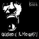 KOLD-B - Questo è il mio Rap!