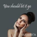 OLGHINYA - You Should Let It Go ()