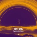 Be High - Space Cowboy ()