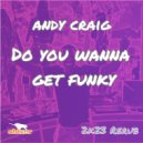 Andy Craig - Do You Wanna Get Funky (2K23 Radio Rerub)