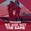 Tom Boxer - We are not the same