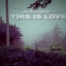 JzXmane & MXGIX - THIS IS LOVE ()