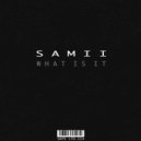 Samii - What Is It (Original Mix)