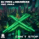 DJ Yves & Madnezz feat. Paulz - Can\'t Stop (Original Mix)