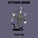 Vittorio Brena - Play On