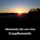 CrazyRomantic - Absolutely the sun rises