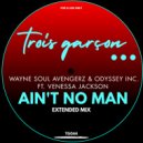 Wayne Soul Avengerz & Odyssey Inc. ft. Venessa Jackson - Ain\'t No Man (Extended Mix)
