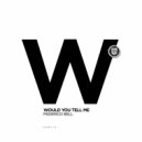 Federico Bell - Would You Tell Me