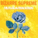 Bizarre Supreme - Mutual-A-Tracktion (Spanish Fly Mix)