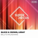 Block & Crown, Lissat - Billy's Milkshake