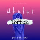 Torrez & Dj Daro - Ukulet