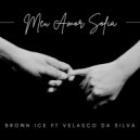 Brown Ice & velasco Da Silva - Meu Amor Sofia (feat. velasco Da Silva) ()