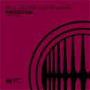 Paul Arcane & Liftwalkers - Ancestral (Extended Mix)