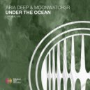 Aria Deep & Moonwatch3r - Under The Ocean (Extended Mix)