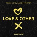 Tough Love & Aaron Pfeiffer - Questions (Extended Mix)