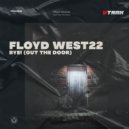 FLOYD WEST22 - Bye! (Out The Door)
