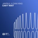 JANPAUL & Dani King - Can\'t Wait (Original Mix)
