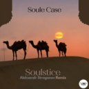 SOULE CASE - Soulstice (Aleksandr Stroganov Remix)