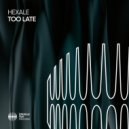 hexale - Too Late (Extended Mix)