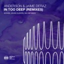 Anderson & Jaime Deraz - In Too Deep (Original Mix)