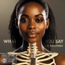 Bone Brotherz - Whay You Say