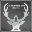 Titan Road and Gabriel Pivaro - Mirrors (Original Mix)