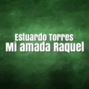 Estuardo Torres - Mi amada Raquel