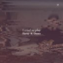Harvey & Oscuro - I Tried To Play