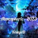 KostyaD - Atmospheric - 2023 Vol.2 (Continuous DJ Mix) ()