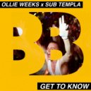 Sub Templa, Ollie Weeks - Get To Know