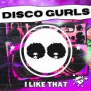 Disco Gurls - I Like That