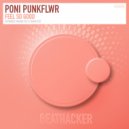 Poni Punkflwr - Feel So Good