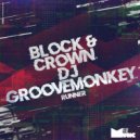 Block & Crown, Dj Groovemonkey - Runner