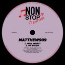 Matthew909 - Man, What?