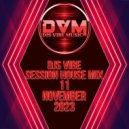 Djs Vibe - Session House Mix 11 (November 2023) ()