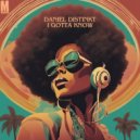 Daniel Distinkt - I Gotta Know