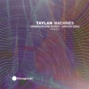 Taylan - Machines (Underground Ticket Remix)