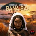 Domboshaba, Bongz Moriri - Bana Bao