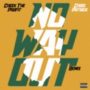 Cheek The Profit & Chris Patrick & Aaron Doucette - No Way Out (feat. Chris Patrick & Aaron Doucette) (Remix)