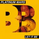 Platinum Mars - Let It Be