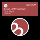 Tusso, Jefer Maquin - Que Sera (Original Mix)