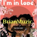 BrianMuzic Feat. Morare - I'm In Love