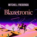 Mitchell Frederick - Blazetronic (Original Mix)