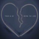 Touch & Go - Bring the love