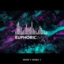 Mister E Double V - Euphoric Wave vol.219