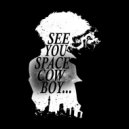 DJAKIRA - SEE YOU SPACE COWBOY ()