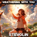 STEVOLIN - Weathering with You ()