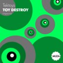 Tektoys - Toy Destroy (Original Mix)