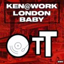 Ken@Work - London Baby (Original Mix)